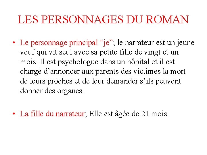 LES PERSONNAGES DU ROMAN • Le personnage principal “je”; le narrateur est un jeune