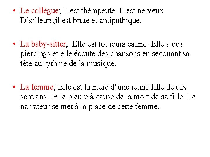  • Le collègue; Il est thérapeute. Il est nerveux. D’ailleurs, il est brute