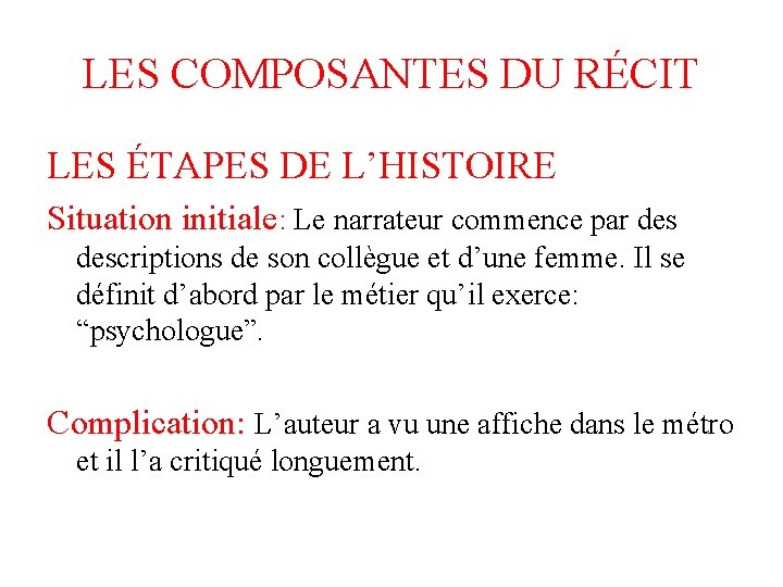 LES COMPOSANTES DU RÉCIT LES ÉTAPES DE L’HISTOIRE Situation initiale: Le narrateur commence par