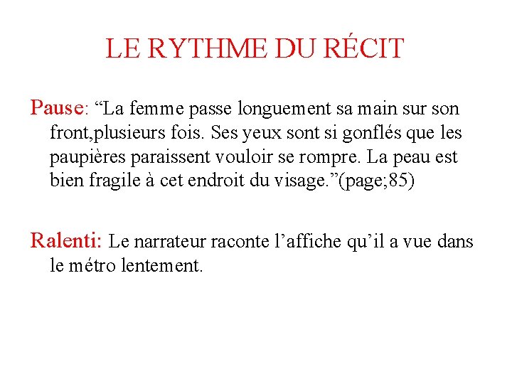 LE RYTHME DU RÉCIT Pause: “La femme passe longuement sa main sur son front,