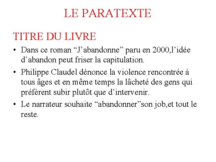 LE PARATEXTE TITRE DU LIVRE • Dans ce roman “J’abandonne” paru en 2000, l’idée