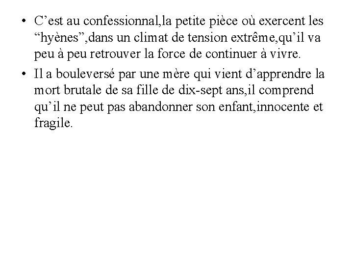  • C’est au confessionnal, la petite pièce où exercent les “hyènes”, dans un