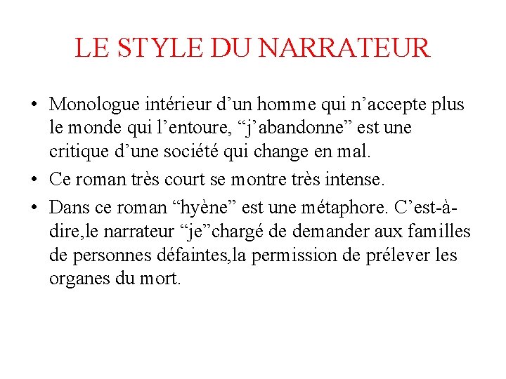 LE STYLE DU NARRATEUR • Monologue intérieur d’un homme qui n’accepte plus le monde