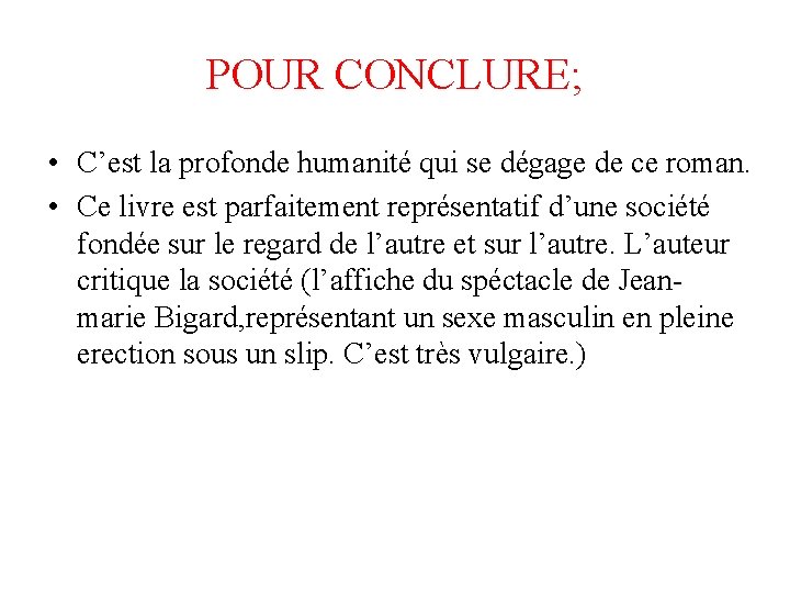 POUR CONCLURE; • C’est la profonde humanité qui se dégage de ce roman. •