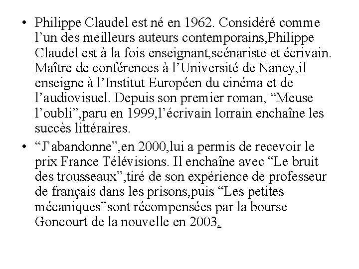  • Philippe Claudel est né en 1962. Considéré comme l’un des meilleurs auteurs