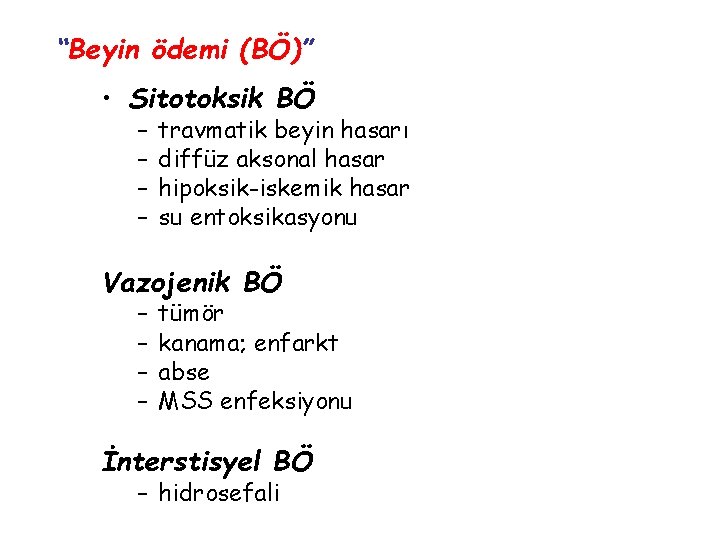 “Beyin ödemi (BÖ)” • Sitotoksik BÖ – – travmatik beyin hasarı diffüz aksonal hasar