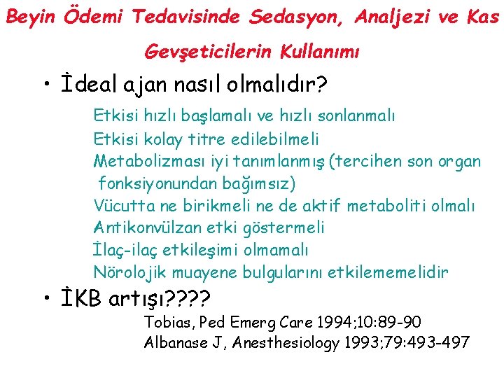 Beyin Ödemi Tedavisinde Sedasyon, Analjezi ve Kas Gevşeticilerin Kullanımı • İdeal ajan nasıl olmalıdır?