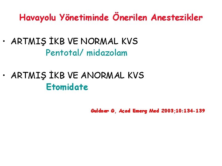 Havayolu Yönetiminde Önerilen Anestezikler • ARTMIŞ İKB VE NORMAL KVS Pentotal/ midazolam • ARTMIŞ