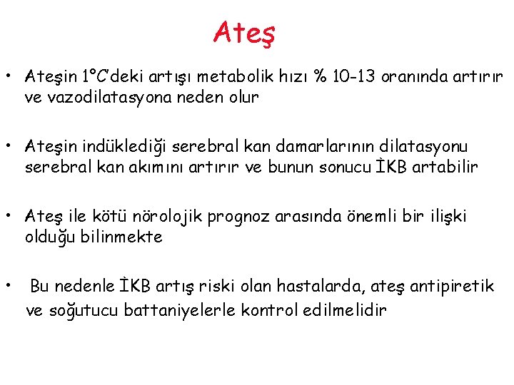 Ateş • Ateşin 1°C’deki artışı metabolik hızı % 10 -13 oranında artırır ve vazodilatasyona