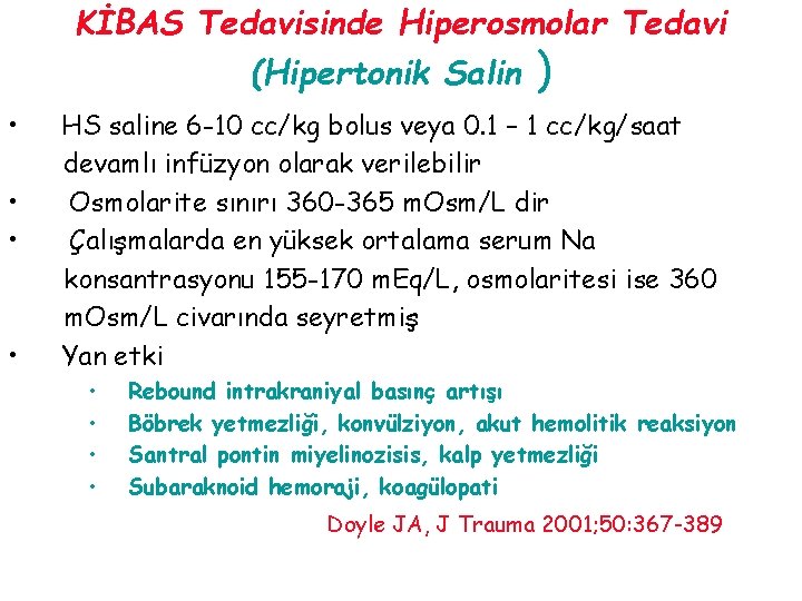 KİBAS Tedavisinde Hiperosmolar Tedavi (Hipertonik Salin • • ) HS saline 6 -10 cc/kg