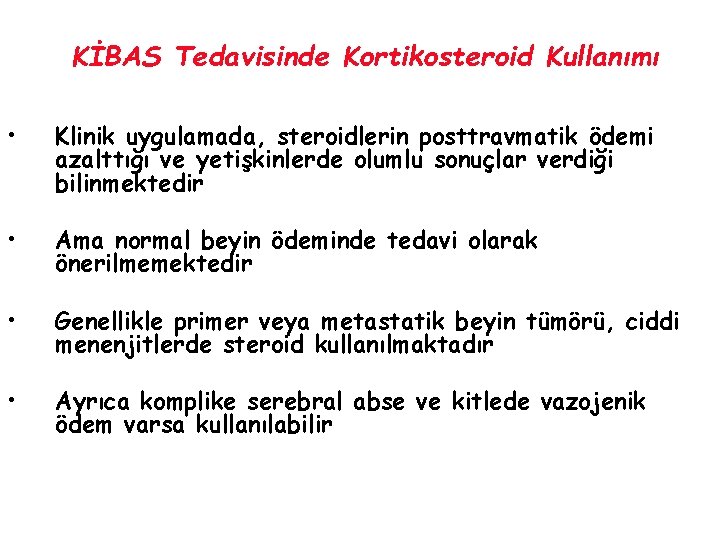 KİBAS Tedavisinde Kortikosteroid Kullanımı • Klinik uygulamada, steroidlerin posttravmatik ödemi azalttığı ve yetişkinlerde olumlu