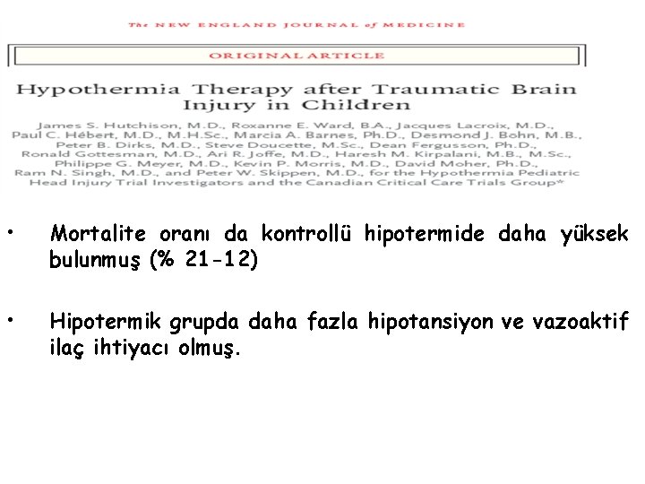  • Mortalite oranı da kontrollü hipotermide daha yüksek bulunmuş (% 21 -12) •