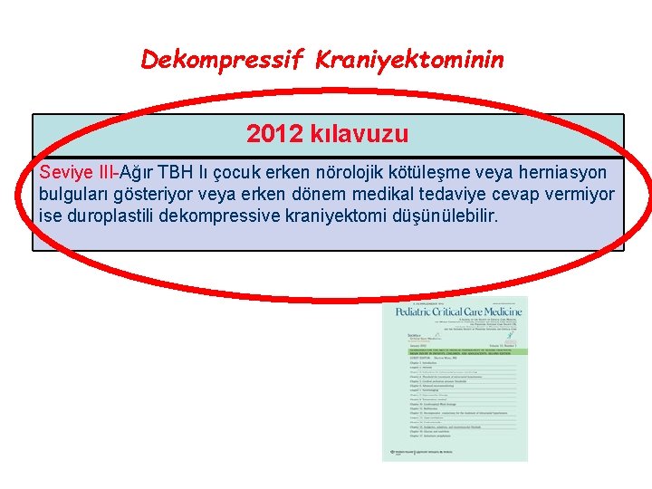 Dekompressif Kraniyektominin 2012 kılavuzu Seviye III-Ağır TBH lı çocuk erken nörolojik kötüleşme veya herniasyon