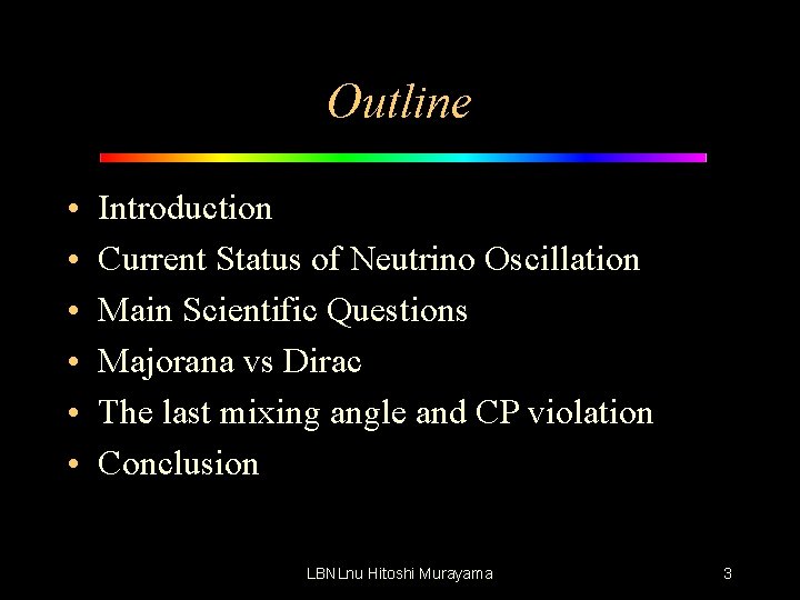 Outline • • • Introduction Current Status of Neutrino Oscillation Main Scientific Questions Majorana