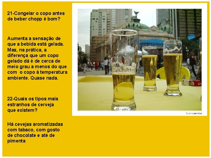 21 -Congelar o copo antes de beber chopp é bom? Aumenta a sensação de