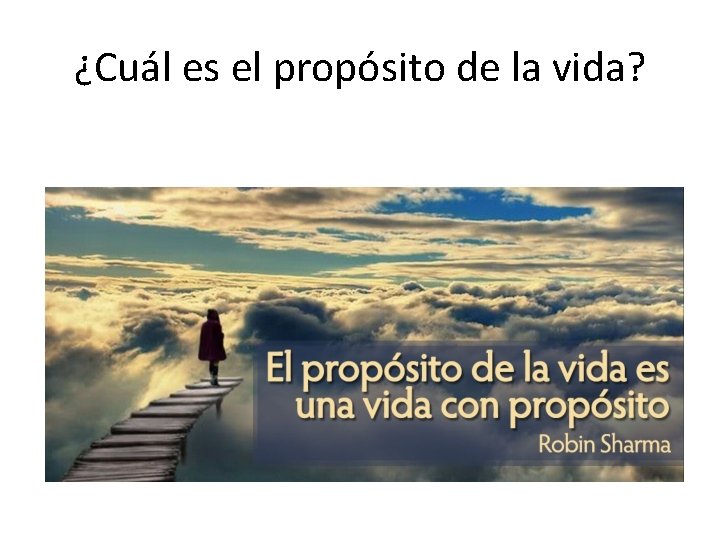 ¿Cuál es el propósito de la vida? 