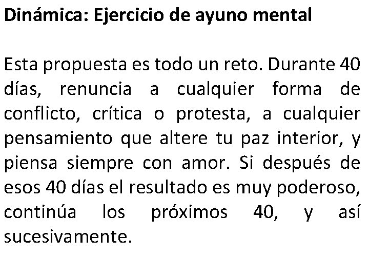 Dinámica: Ejercicio de ayuno mental Esta propuesta es todo un reto. Durante 40 días,