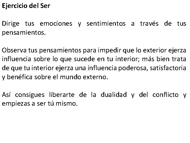 Ejercicio del Ser Dirige tus emociones y sentimientos a través de tus pensamientos. Observa