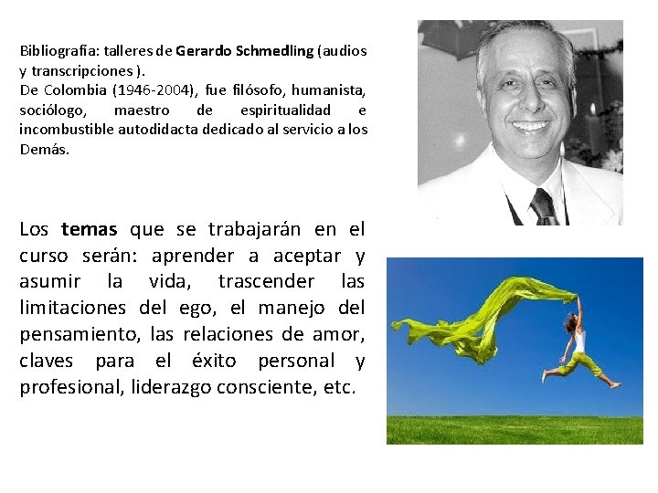 Bibliografía: talleres de Gerardo Schmedling (audios y transcripciones ). De Colombia (1946 -2004), fue