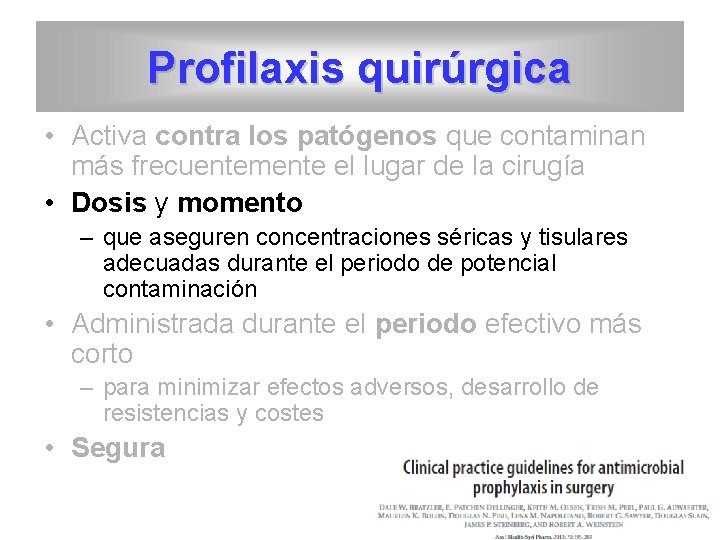 Profilaxis quirúrgica • Activa contra los patógenos que contaminan más frecuentemente el lugar de