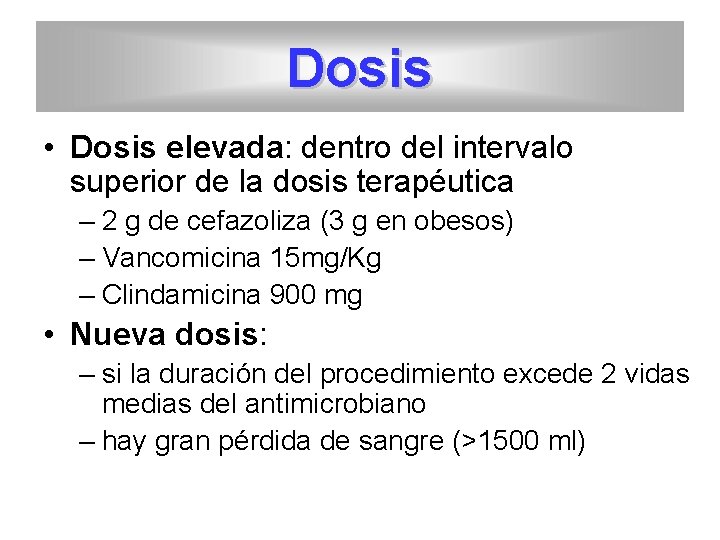 Dosis • Dosis elevada: dentro del intervalo superior de la dosis terapéutica – 2