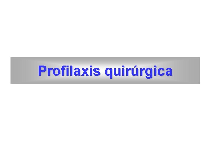 Profilaxis quirúrgica 