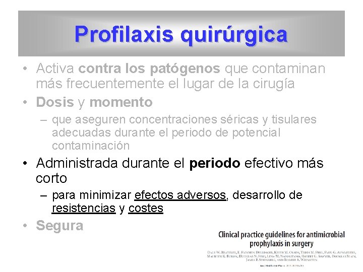 Profilaxis quirúrgica • Activa contra los patógenos que contaminan más frecuentemente el lugar de