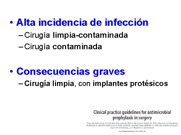  • Alta incidencia de infección – Cirugía limpia-contaminada – Cirugía contaminada • Consecuencias