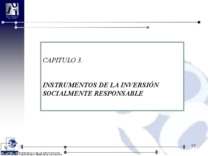 CAPITULO 3. INSTRUMENTOS DE LA INVERSIÓN SOCIALMENTE RESPONSABLE 13 