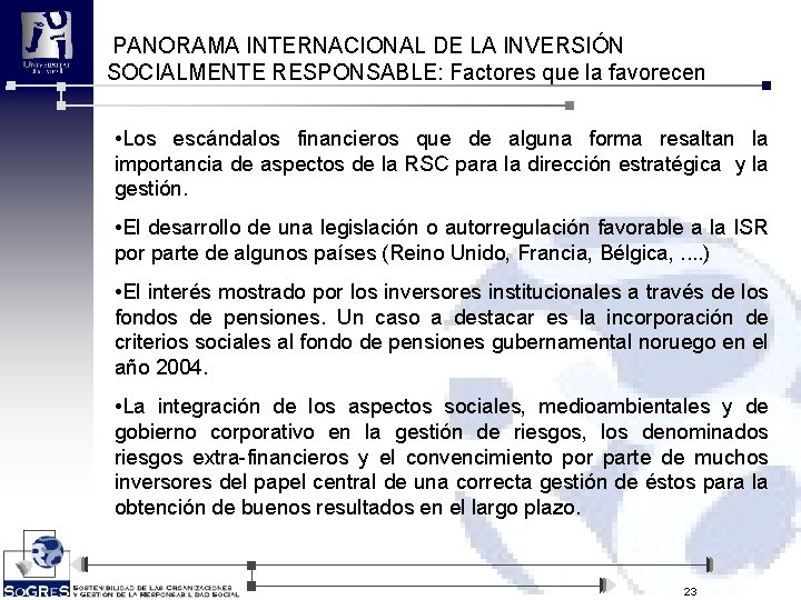  PANORAMA INTERNACIONAL DE LA INVERSIÓN SOCIALMENTE RESPONSABLE: Factores que la favorecen • Los