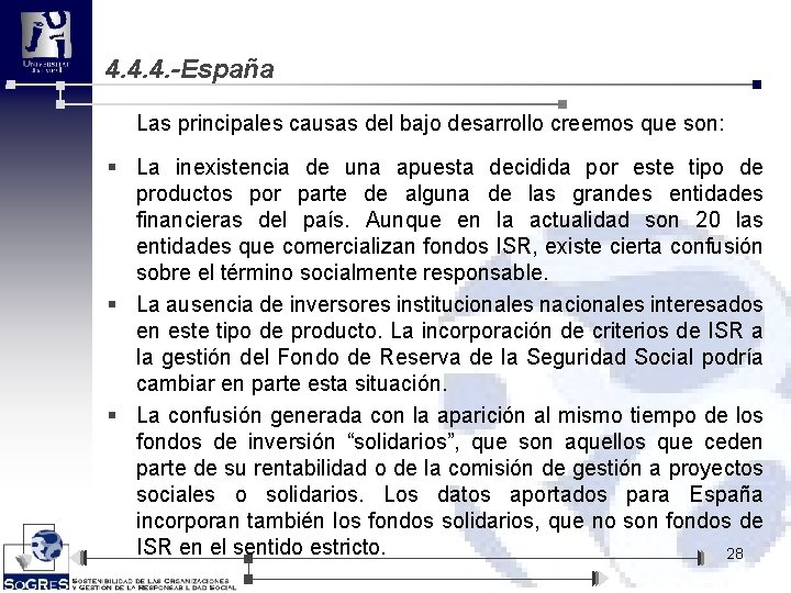 4. 4. 4. -España Las principales causas del bajo desarrollo creemos que son: §