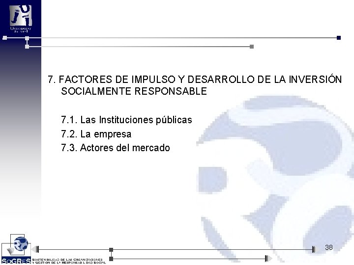 7. FACTORES DE IMPULSO Y DESARROLLO DE LA INVERSIÓN SOCIALMENTE RESPONSABLE 7. 1. Las