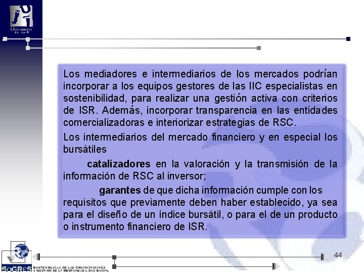 Los mediadores e intermediarios de los mercados podrían incorporar a los equipos gestores de