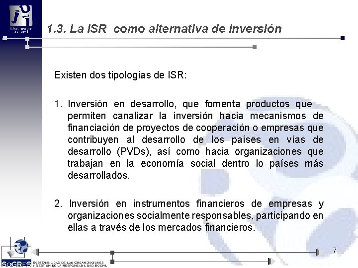 1. 3. La ISR como alternativa de inversión Existen dos tipologías de ISR: 1.