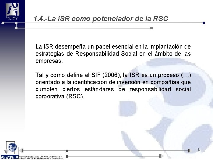 1. 4. -La ISR como potenciador de la RSC La ISR desempeña un papel