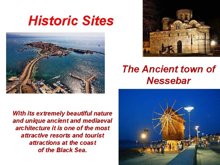  Historic Sites The Ancient town of Nessebar With its extremely beautiful nature and