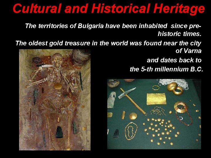 Cultural and Historical Heritage The territories of Bulgaria have been inhabited since pre- historic