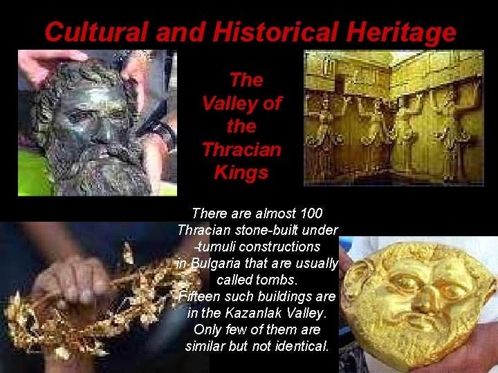 Cultural and Historical Heritage The Valley of the Thracian Kings There almost 100 Thracian