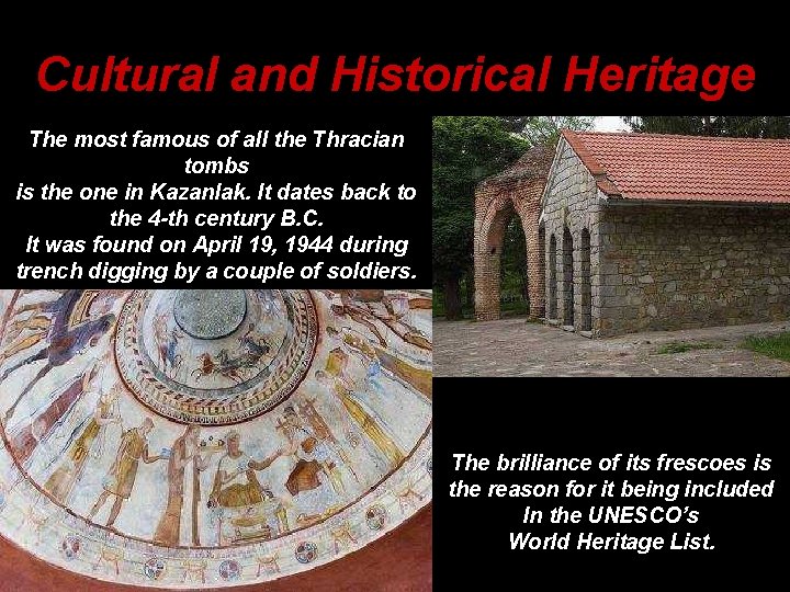 Cultural and Historical Heritage The most famous of all the Thracian tombs is the Cultural and Historical Heritage The most famous of all the Thracian tombs is the