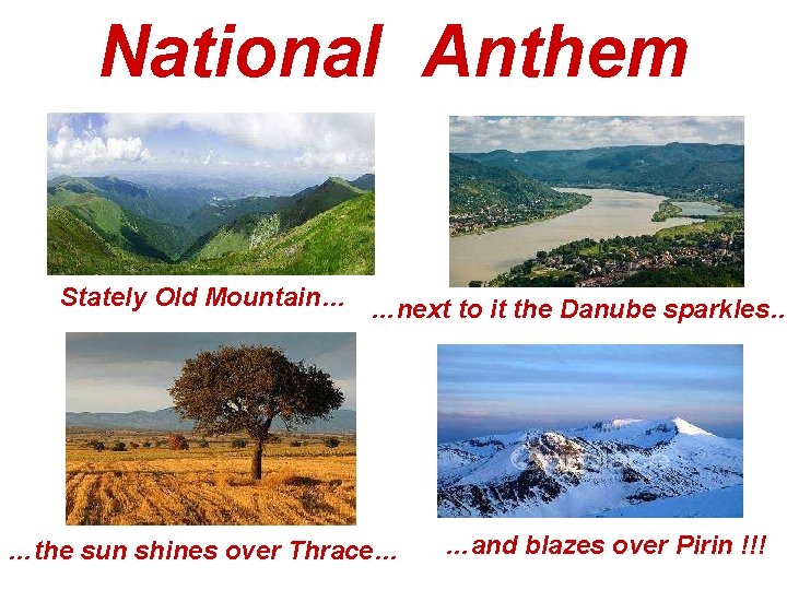 National Anthem Stately Old Mountain… …next to it the Danube sparkles… …the sun shines