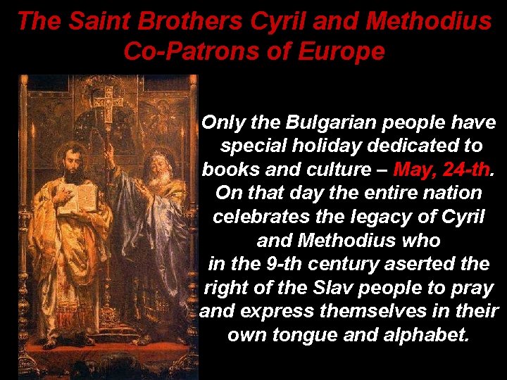 The Saint Brothers Cyril and Methodius Co-Patrons of Europe Only the Bulgarian people have The Saint Brothers Cyril and Methodius Co-Patrons of Europe Only the Bulgarian people have