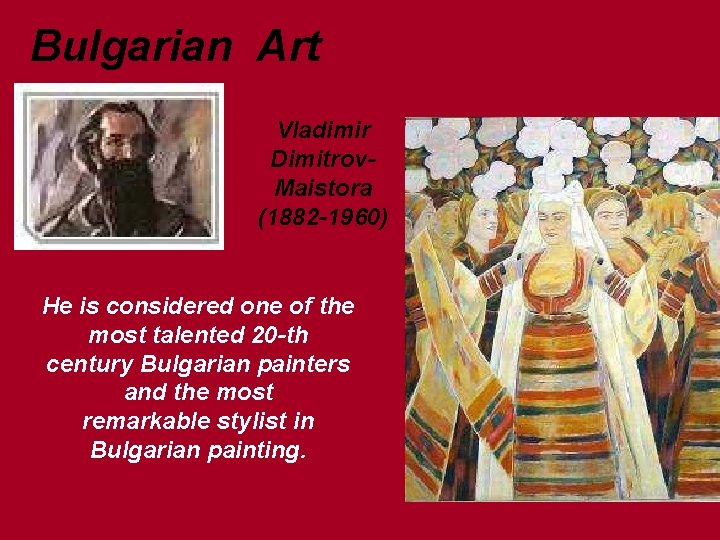 Bulgarian Art Vladimir Dimitrov. Maistora (1882 -1960) He is considered one of the most Bulgarian Art Vladimir Dimitrov. Maistora (1882 -1960) He is considered one of the most