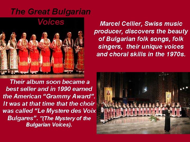 The Great Bulgarian Voices Marcel Cellier, Swiss music producer, discovers the beauty of Bulgarian