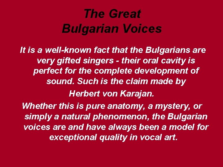 The Great Bulgarian Voices It is a well-known fact that the Bulgarians are very