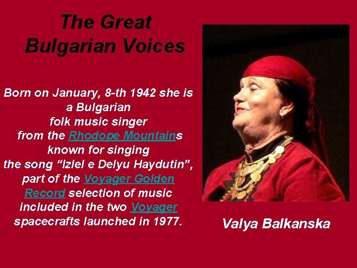 The Great Bulgarian Voices Born on January, 8 -th 1942 she is a Bulgarian