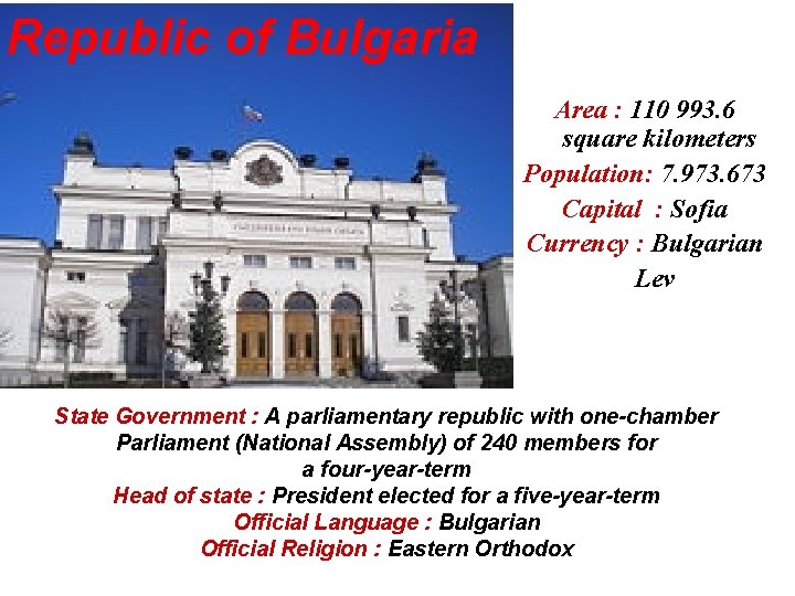 Republic of Bulgaria Area : 110 993. 6 square kilometers Population: 7. 973. 673 Republic of Bulgaria Area : 110 993. 6 square kilometers Population: 7. 973. 673