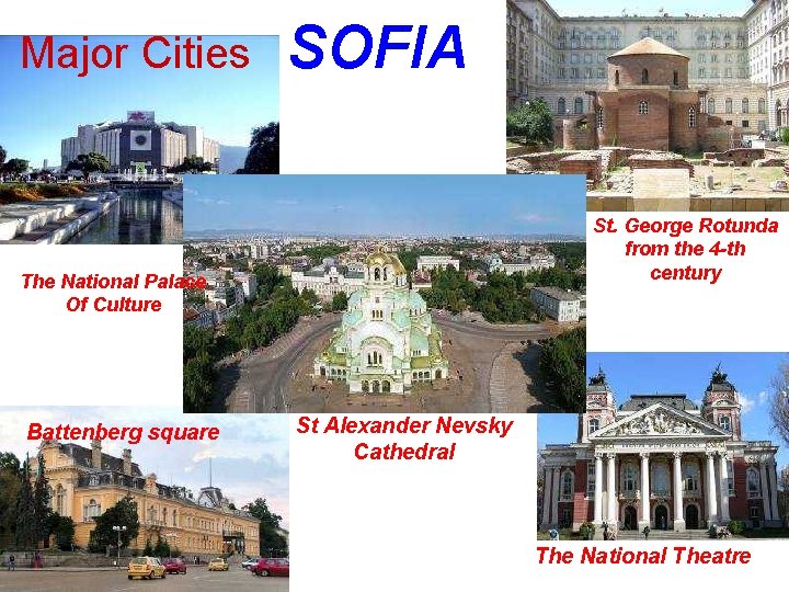 Major Cities SOFIA St. George Rotunda from the 4 -th century The National Palace