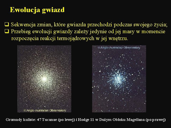 Ewolucja gwiazd q Sekwencja zmian, które gwiazda przechodzi podczas swojego życia; q Przebieg ewolucji