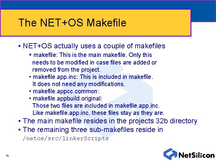 The NET+OS Makefile • NET+OS actually uses a couple of makefiles • makefile: This