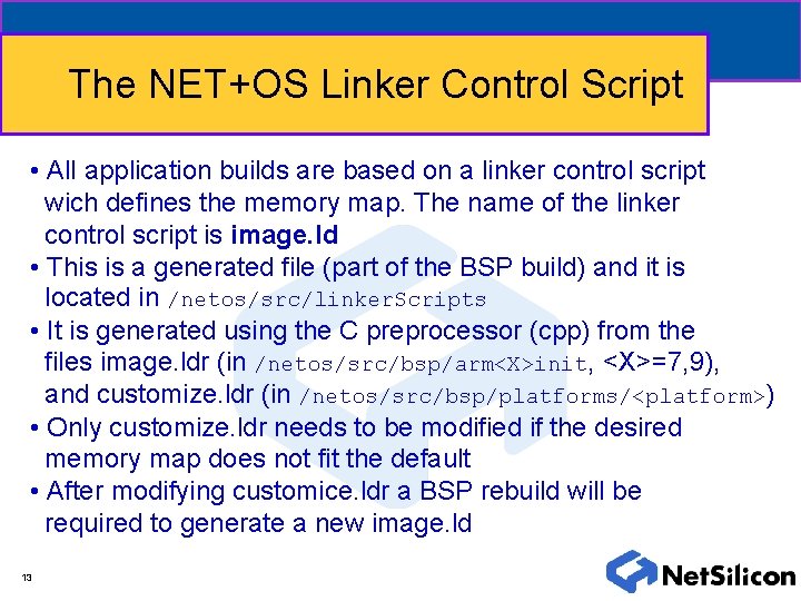 The NET+OS Linker Control Script • All application builds are based on a linker